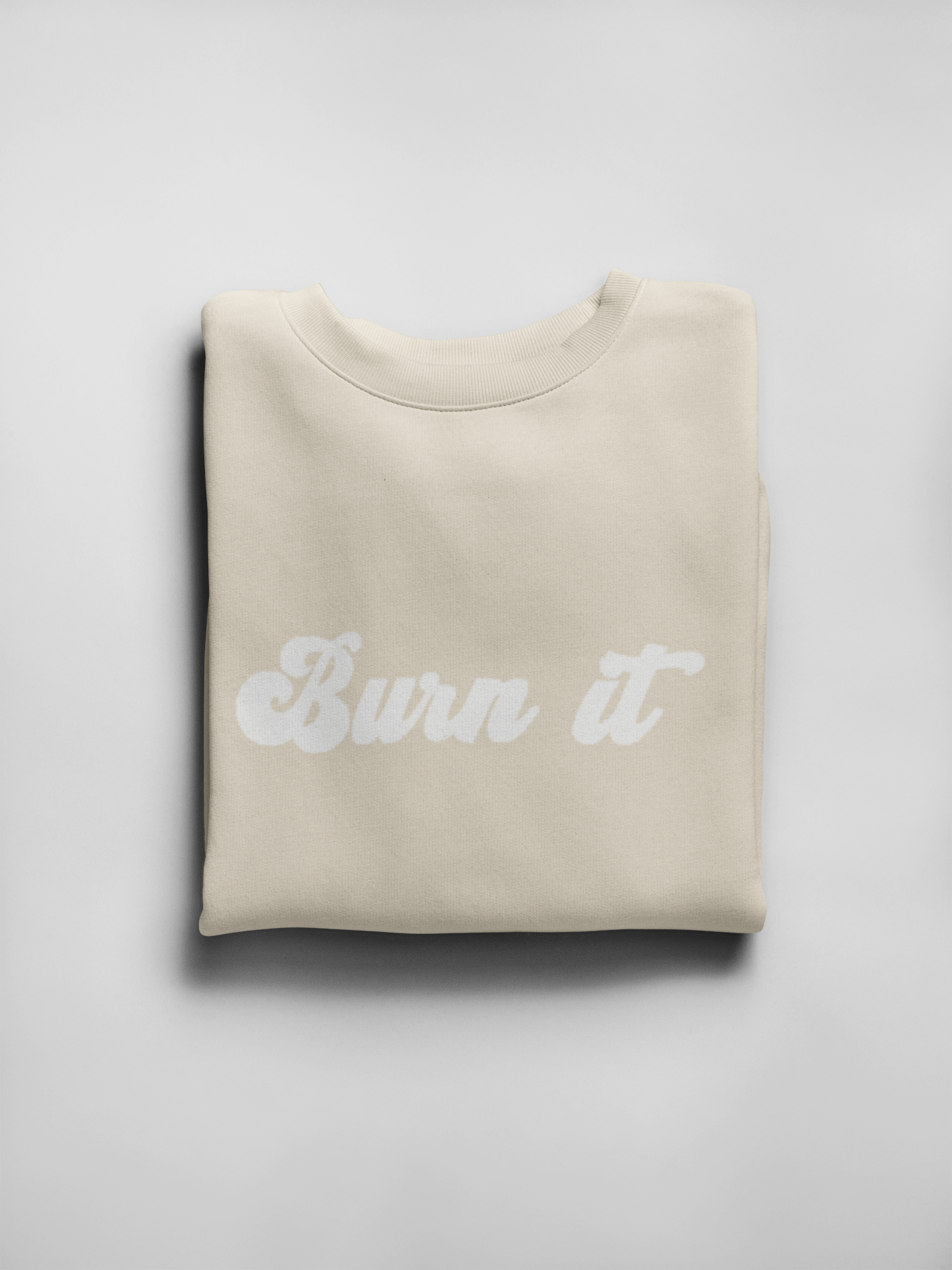 BURN IT SWEATSHIRT